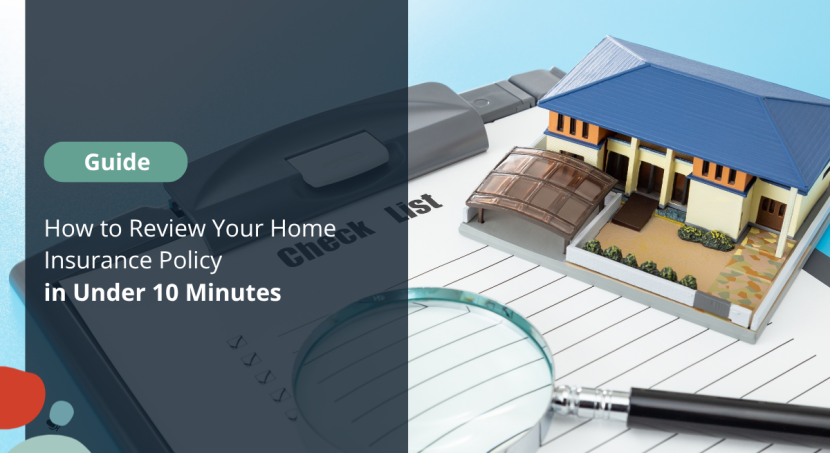 How to Review Your Home Insurance Policy in Under 10 Minutes