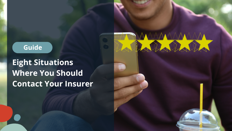 Eight Situations Where You Should Contact Your Insurer
