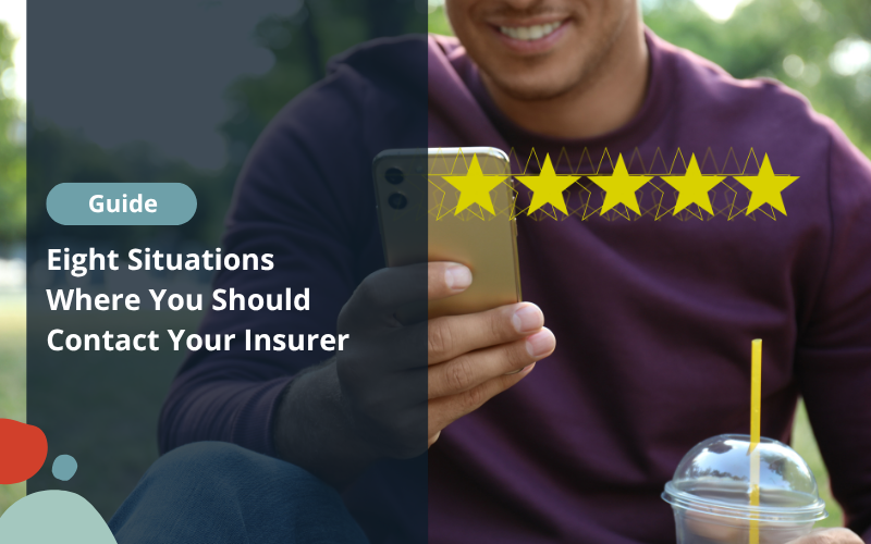 Eight Situations Where You Should Contact Your Insurer